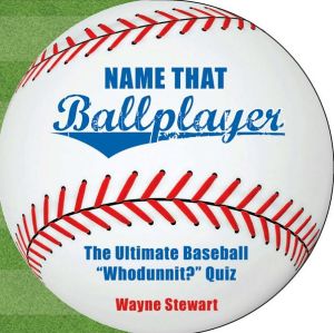 Name That Ballplayer: The Ultimate Baseball "Whodunnit?" Quiz Book