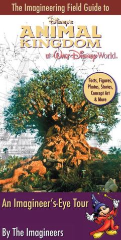 Imagineering Field Guide to Disney's Animal Kingdom at Walt Disney World