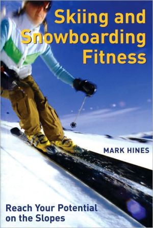 Skiing and Snowboarding Fitness: Reach Your Potential on the Slopes