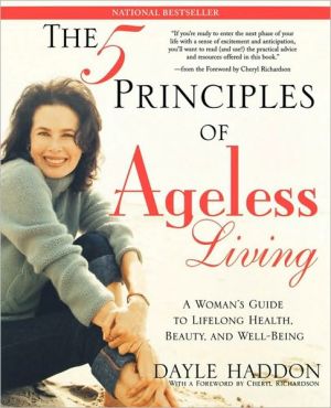 The Five Principles of Ageless Living: A Woman's Guide to Lifelong Health, Beauty, and Well-Being