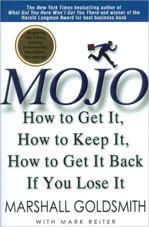 Mojo: How to Get It, How to Keep It, How to Get It Back if You Lose It!