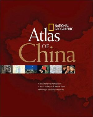 China: An Expansive Portrait of China Today with More Than 400 Maps and Illustrations