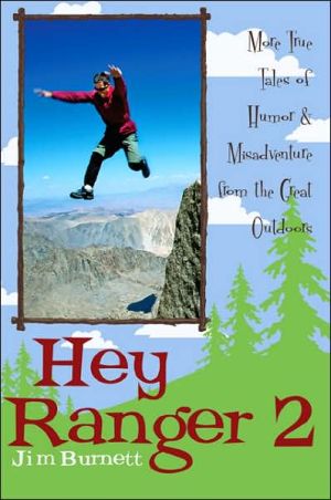 Hey Ranger 2: More True Tales of Humor and Misadventure from the Great Outdoors