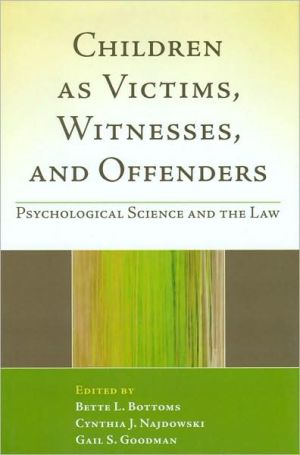 Children as Victims, Witnesses, and Offenders: Psychological Science and the Law