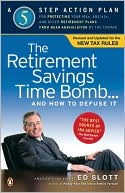 The Retirement Savings Time Bomb . . . and How to Defuse It: A Five-Step Action Plan for Protecting Your IRAs, 401(k)s, and Other Retirement Plans from Near Annihilation by the Taxman