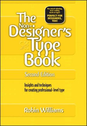 The Non-Designer's Type Book: Insights and Techniques for Creating Professional-Level Type
