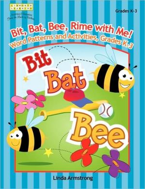 Bit Bat Bee, Rime with Me!: Word Patterns and Activities, Grades K-3