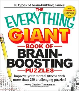 The Everything Giant Book of Brain-Boosting Puzzles: Improve your mental fitness with more than 750 challenging puzzles