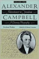 Alexander Campbell, Adventurer in Freedom: A Literary Biography, Volume II