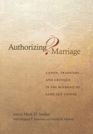 Authorizing Marriage?: Canon, Tradition, and Critique in the Blessing of Same-Sex Unions