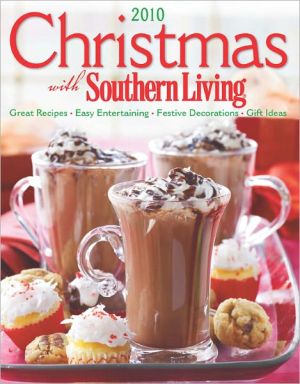 Christmas with Southern Living 2010: Great Recipes - Easy Entertaining - Festive Decorations - Gift Ideas