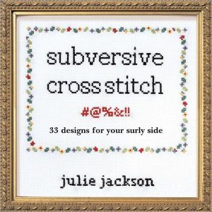 Subversive Cross Stitch: 35 Designs for Your Dark Side
