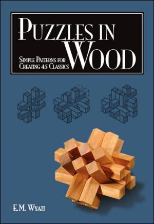 Puzzles in Wood: Simple Patterns for Creating 45 Classics