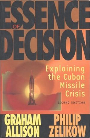 The Essence of Decision: Explaining the Cuban Missile Crisis