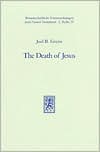 Death of Jesus: Tradition and Interpretation in the Passion Narrative