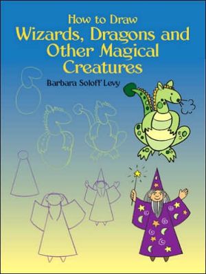 How to Draw Wizards, Dragons and Other Magical Creatures