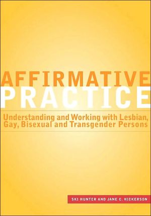 Affirmative Practice: Understanding and Working with Lesbian, Bisexual and Transgendered Persons, Vol. 1