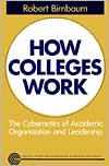 How Colleges Work: The Cybernetics of Academic Organization and Leadership