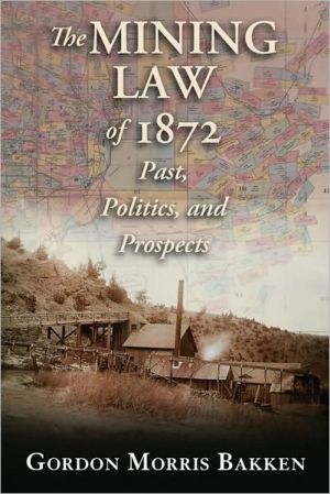 The Mining Law of 1872: Past, Politics, and Prospects