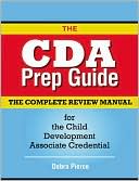 The CDA Prep Guide: The Complete Review Manual for the Child Development Associate Credential