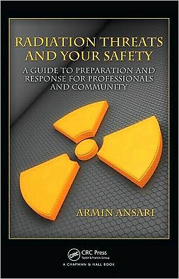 Radiation Threats and Your Safety: A Guide to Preparation and Response for Professionals and Community