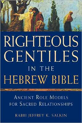 Righteous Gentiles in the Hebrew Bible: Ancient Role Models for Sacred Relationships