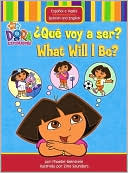Que voy a ser? / What Will I Be? (Dora the Explorer Series)