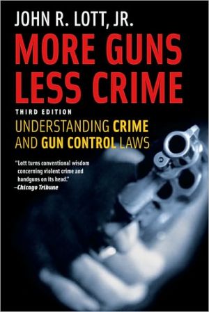 More Guns, Less Crime: Understanding Crime and Gun Control Laws, Third Edition