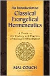 An Introduction to Classical Evangelical Hermeneutics: A Guide to the History and Practice of Biblical Interpretation