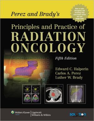 Perez and Brady's: Principles and Practice of Radiation Oncology