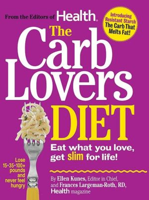 The Carb Lovers Diet: Eat What You Want, Get Slim for Life