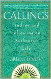 Callings; Finding and Following an Authentic Life