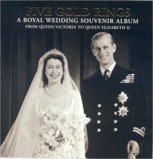 Five Gold Rings: A Royal Wedding Souvenir Album from Queen Victoria to Queen Elizabeth II