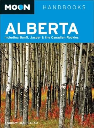 Moon Alberta: Including Banff, Jasper & the Canadian Rockies
