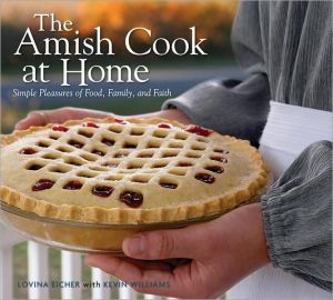 Amish Cook at Home: Simple Pleasures of Food, Family, and Faith