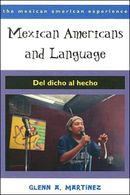 Mexican Americans and Language: Del dicho al hecho