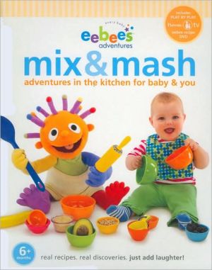 eebee's Mix & Mash: Adventures in the Kitchen for Baby & You