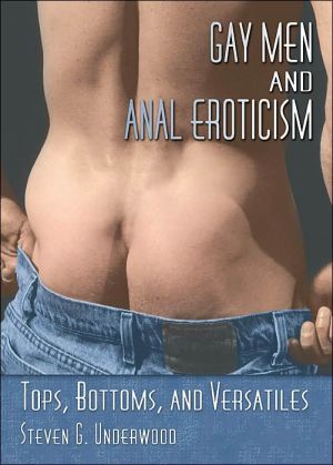 Gay Men and Anal Eroticism: Tops, Bottoms and Versatiles