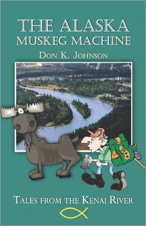 The Alaska Muskeg Machine: Tales from the Kenai River
