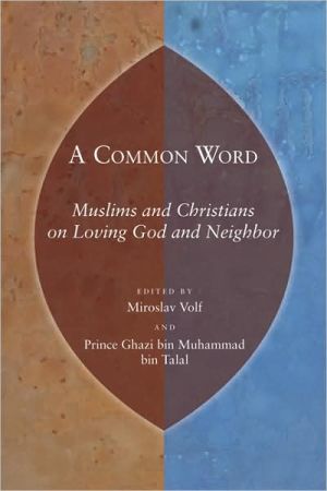 A Common Word: Muslims and Christians on Loving God and Neighbor