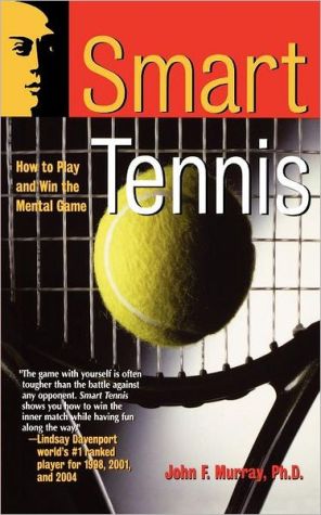 Smart Tennis: How to Play and Win the Mental Game