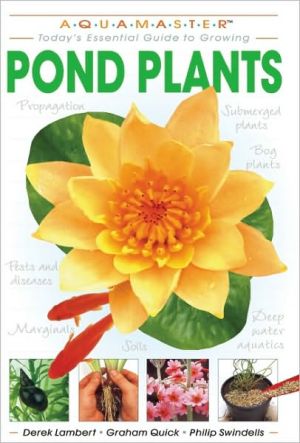 Pond Plants: Today's Essential Guide to Growing Pond Plants