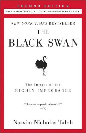 The Black Swan: The Impact of the Highly Improbable (With a new section: "On Robustness and Fragility")