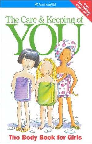 Care and Keeping of You, the Body Book for Girls