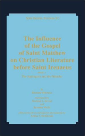 The Influence of the Gospel of Saint Matthew on Christian Literature before Saint Irenaeus: The Apologists and the Didache
