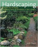 Hardscaping: How to Use Structures, Pathways, Patios and Ornaments in Your Garden