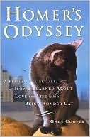 Homer's Odyssey: A Fearless Feline Tale, or How I Learned About Love and Life with a Blind Wonder Cat