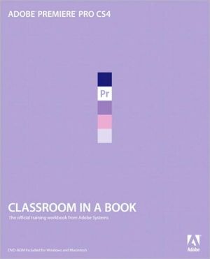 Adobe Premiere Pro CS4: Classroom in a Book (Classroom in a Book Series)