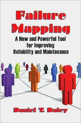 Failure Mapping: A New and Powerful Tool for Improving Reliability and Maintenance