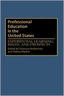 Professional Education in the United States: Experiential Learning, Issues, and Prospects